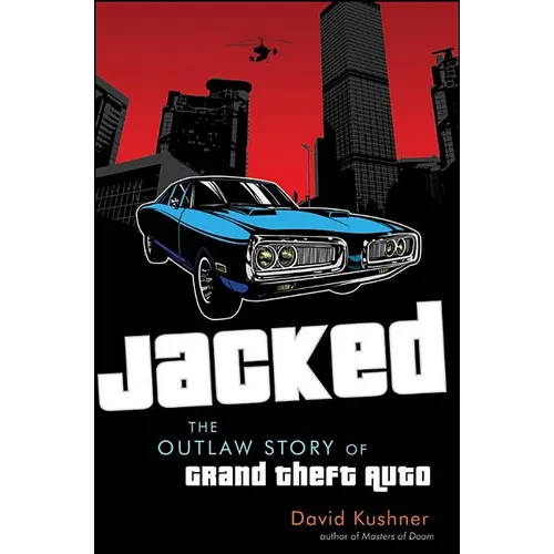 Jacked: The Outlaw Story of Grand Theft Auto