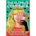 The Ultimate Comeback: My Secret Life as a Gambling Addict and How I Got Out Before It Was Too Late