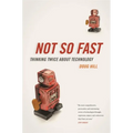 Not So Fast: Thinking Twice about Technology
