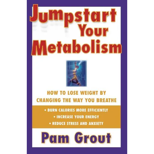 Jumpstart Your Metabolism: How to Lose Weight by Changing the Way You Breathe