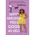Savvy Sheldon Feels Good as Hell: A Romance Novel