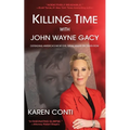 Killing Time with John Wayne Gacy: Defending America's Most Evil Serial Killer on Death Row