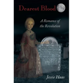 Dearest Blood, A Romance of the Revolution