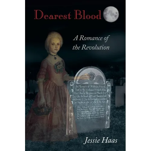 Dearest Blood, A Romance of the Revolution
