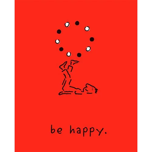 Be Happy (Deluxe Edition): A Little Book to Help You Live a Happy Life
