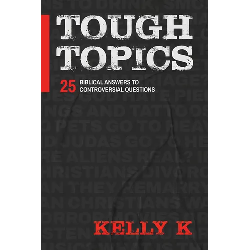 Tough Topics: 25 Biblical Answers to Controversial Questions