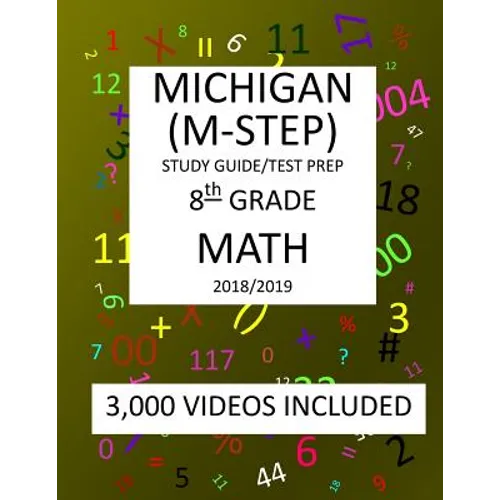 8th Grade MICHIGAN M-STEP, 2019 MATH, Test Prep: : 8th Grade MICHIGAN STUDENT TEST of EDUCATION PROGRESS 2019 MATH Test Prep/Study Guide