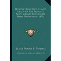 Lessons From The Life And Death Of The Princess Alice, Grand Duchess Of Hesse Darmstadt (1879)