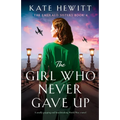 The Girl Who Never Gave Up: A totally gripping and heartbreaking World War 2 novel