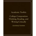 Academic Toolkit: College Composition Thinking, Reading, and Writing Critically: Ancillary Content