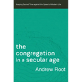 The Congregation in a Secular Age: Keeping Sacred Time Against the Speed of Modern Life