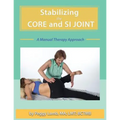 Stabilizing the Core and the SI Joint: A Manual Therapy Approach