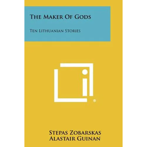 The Maker of Gods: Ten Lithuanian Stories