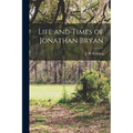 Life and Times of Jonathan Bryan