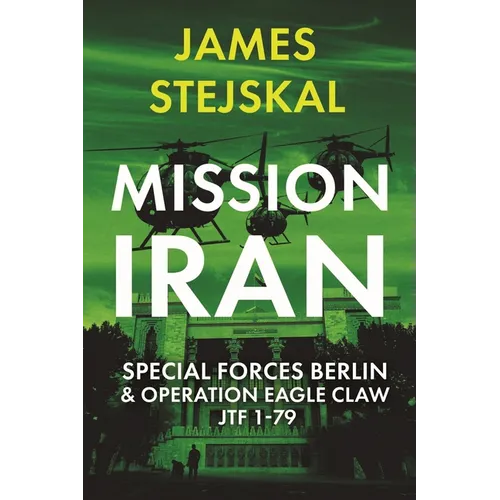 Mission Iran: Special Forces Berlin & Operation Eagle Claw, Jtf 1-79