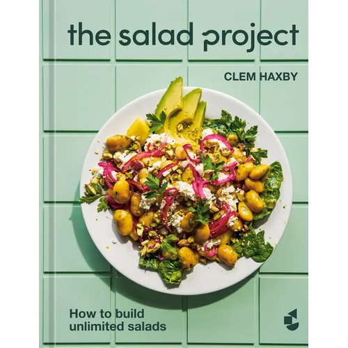 The Salad Project: How to Build Unlimited Salads [A Cookbook]