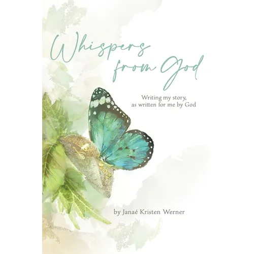 Whispers from God: Writing my story, as written for me by God