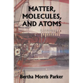Matter, Molecules, and Atoms (Yesterday's Classics)