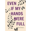 Even If My Hands Were Full