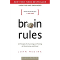 Brain Rules (Updated and Expanded): 12 Principles for Surviving and Thriving at Work, Home, and School