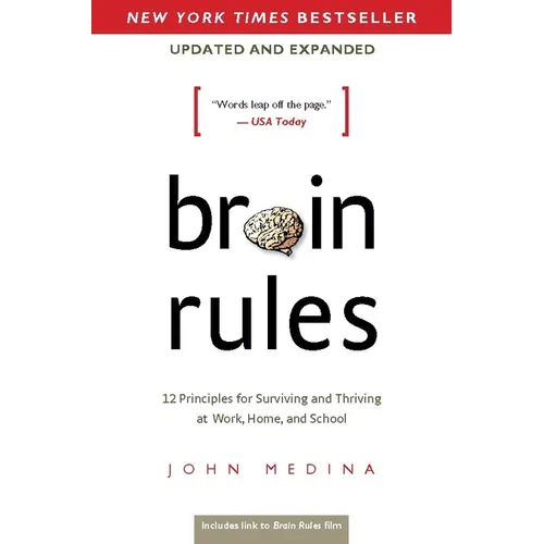 Brain Rules (Updated and Expanded): 12 Principles for Surviving and Thriving at Work, Home, and School