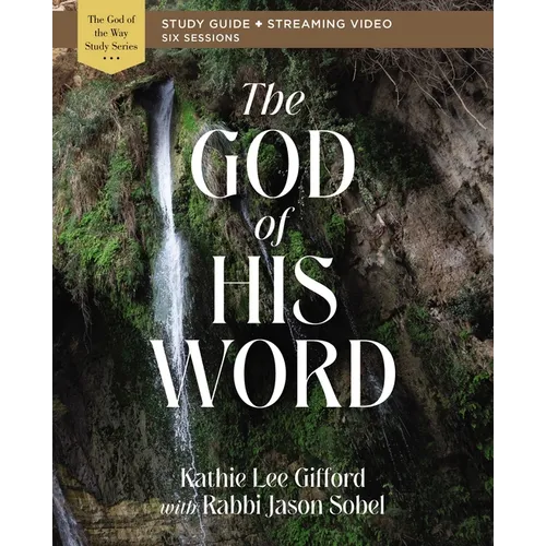The God of His Word Bible Study Guide Plus Streaming Video
