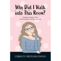 Why Did I Walk into This Room?: Finding the Humor When Perimenopause is Kicking Your Ass