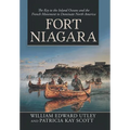 Fort Niagara: The Key to the Inland Oceans and the French Movement to Dominate North America