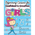 Beginning Cursive for Confident & Creative Girls: Cursive Handwriting Workbook for Kids & Beginners to Cursive Writing Practice