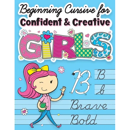 Beginning Cursive for Confident & Creative Girls: Cursive Handwriting Workbook for Kids & Beginners to Cursive Writing Practice