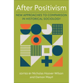 After Positivism: New Approaches to Comparison in Historical Sociology