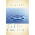 The Gift of Forgiveness: Put the Past Behind You and Learn How to Forgive . . .