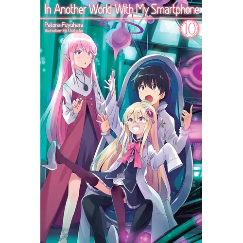 In Another World with My Smartphone: Volume 10 (Light Novel)