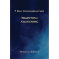 A Post-Christendom Faith: Tradition Awakening