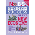 No B.S. Business Success in the New Economy: Seven Core Strategies for Rapid-Fire Business Growth