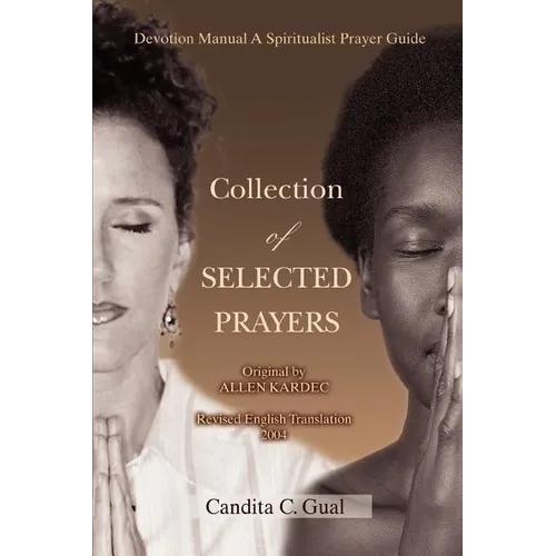 Collection of SELECTED PRAYERS: Devotion Manual A Spiritualist Prayer Guide