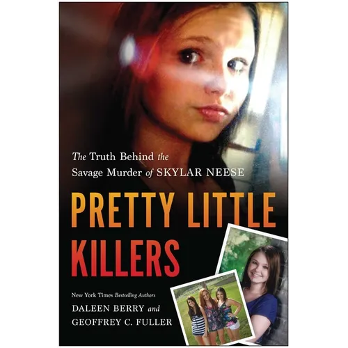 Pretty Little Killers: The Truth Behind the Savage Murder of Skylar Neese