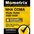 Nha Ccma Study Guide 2025-2026 - 4 Full-Length Practice Tests, Ccma Exam Prep Book Secrets with Step-By-Step Video Tutorials: [3rd Edition]