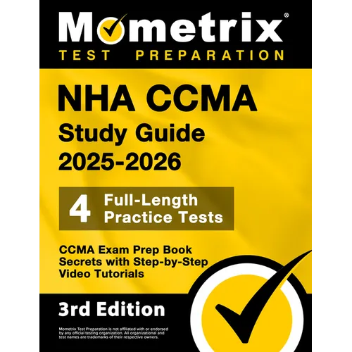 Nha Ccma Study Guide 2025-2026 - 4 Full-Length Practice Tests, Ccma Exam Prep Book Secrets with Step-By-Step Video Tutorials: [3rd Edition]