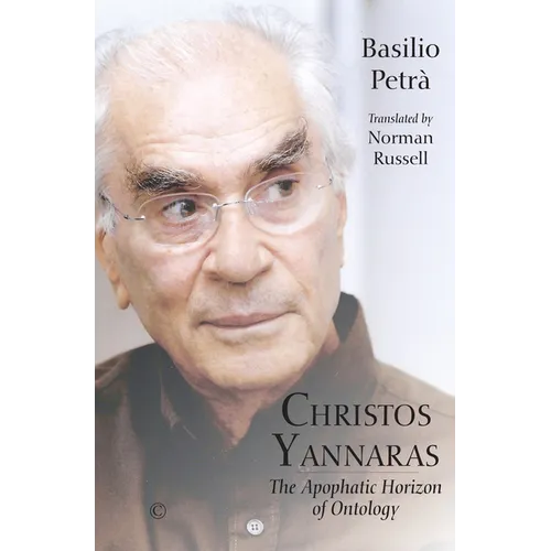 Christos Yannaras: The Apophatic Horizon of Ontology