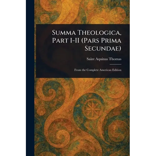 Summa Theologica, Part I-II (Pars Prima Secundae)