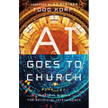 AI Goes to Church: Pastoral Wisdom for Artificial Intelligence