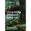 Uncovering Dinosaur Behavior: What They Did and How We Know