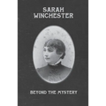 Sarah Winchester: Beyond the Mystery