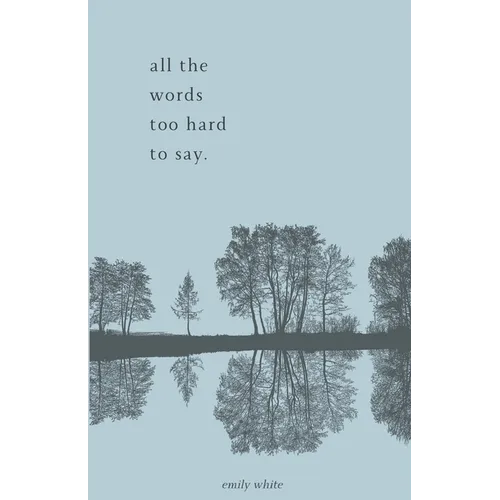 all the words too hard to say.: poetry collection