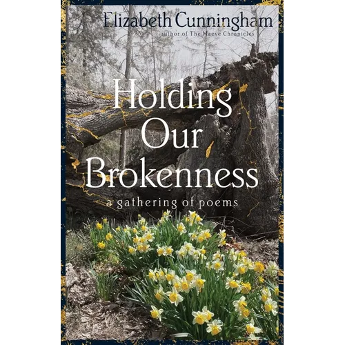 Holding Our Brokenness: a gathering of poems