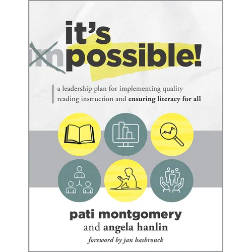 It's Possible!: A Leadership Plan for Implementing Quality Reading Instruction and Ensuring Literacy for All (Increase Reading Proficiency for All Stu