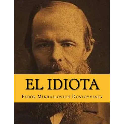 El Idiota (Spanish Edition)