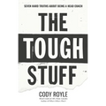 The Tough Stuff: Seven Hard Truths About Being a Head Coach