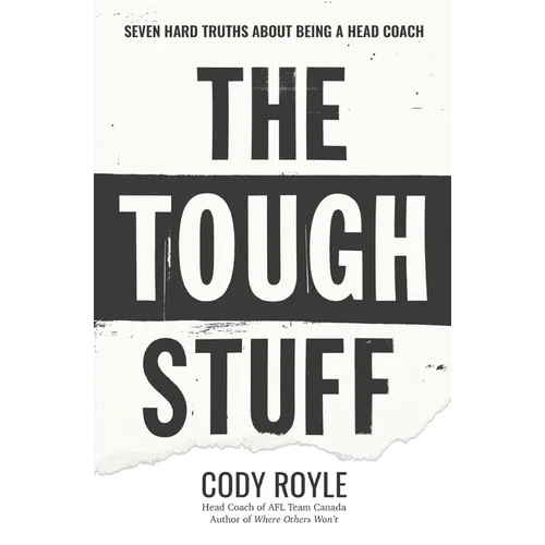 The Tough Stuff: Seven Hard Truths About Being a Head Coach